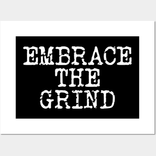 Embrace The Grind Posters and Art